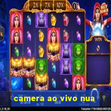 camera ao vivo nua